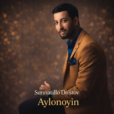 Sunnatillo Do'stov - Aylonoyin