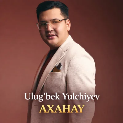 Ulug'bek Yulchiyev - Axahay