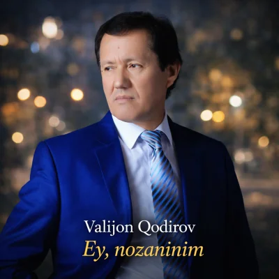 Valijon Qodirov - Ey, nozaninim
