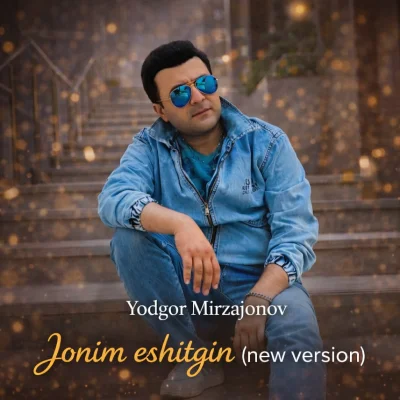 Yodgor Mirzajonov - Jonim eshitgin (new version)