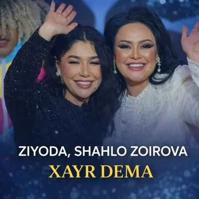 Ziyoda, Shahlo Zoirova - Xayr dema