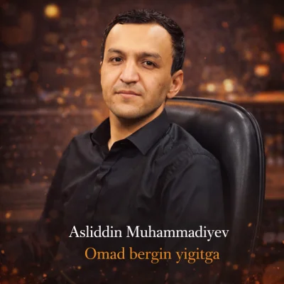 Asliddin Muhammadiyev - Omad bergin yigitga