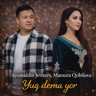 Ayomiddin Jo'rayev, Mamura Qobilova - Yuq dema yor