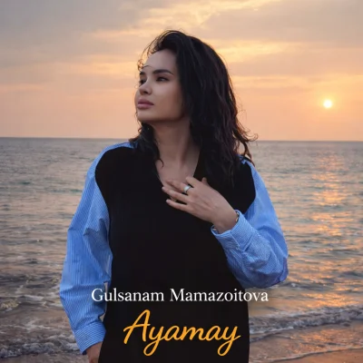Gulsanam Mamazoitova - Ayamay