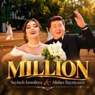 Sevinch Ismoilova, Alisher Bayniyazov - Million